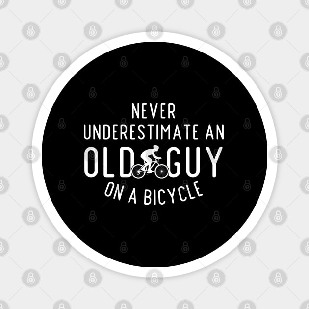 Never Underestimate An old Guy On A Bicycle, Cyclist Gift Idea, Fathers Day Gift Idea, Bike Magnet by Zen Cosmos Official